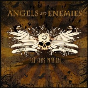 Angels and Enemies - And Scars Remained