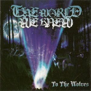 The World We Knew - To the Wolves