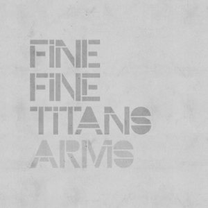 Fine Fine Titans - Arms