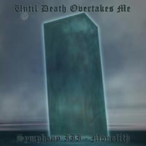 Until Death Overtakes Me - Symphony III - Monolith