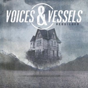 Voices & Vessels - Rebuilder
