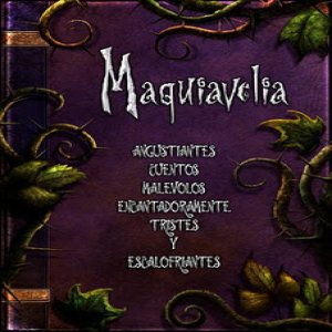 Maquiavelia - Angustiantes Cuentos Malevolos Encantadoramente Tristes y Escalofriantes