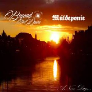Beyond the Dawn/Muldeponie - A New Day