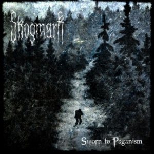 Skogmark - Sworn to Paganism