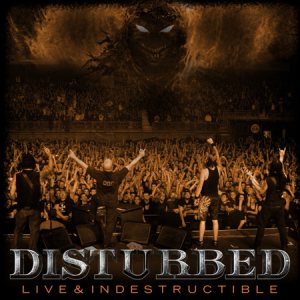 Disturbed - Live & Indestructible