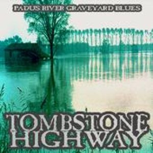 Tombstone Highway - Padus River Graveyard Blues