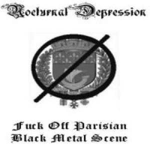 Nocturnal Depression - Fuck Off Parisian Black Metal Scene