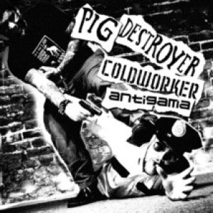 Coldworker / Pig Destroyer / Antigama - Pig Destroyer / Coldworker / Antigama