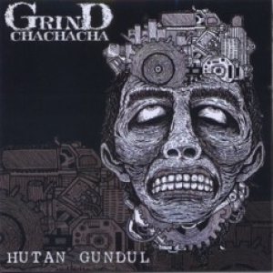 Grind Chachacha - Hutan Gundul