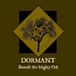 Dormant - Beneath the Mighty Oak