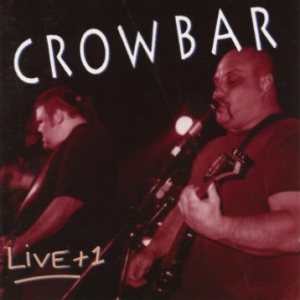 Crowbar - Live + 1