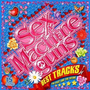 Sex Machineguns - Best Tracks the Past and the Future