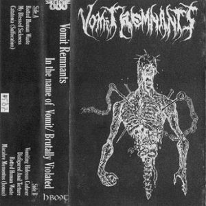 Vomit Remnants - In the Name of Vomit / Brutally Violated