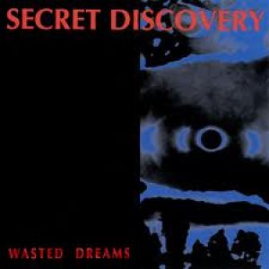 Secret Discovery - Wasted Dreams