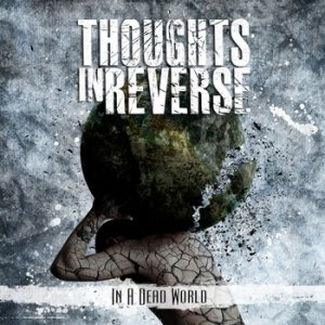 Thoughts In Reverse - In a Dead World