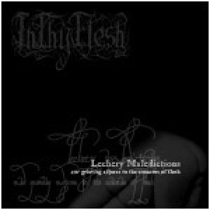 InThyFlesh - Lechery Maledictions and Grieving Adjures to the Concerns of Flesh