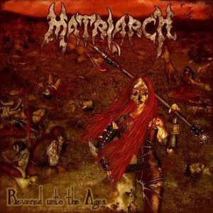 Matriarch - Revered Unto the Ages