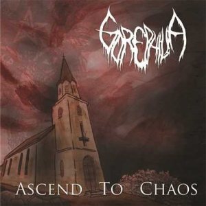Gorephilia - Ascend to Chaos