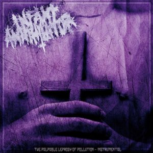 Infant Annihilator - The Palpable Leprosy of Pollution - Instrumental