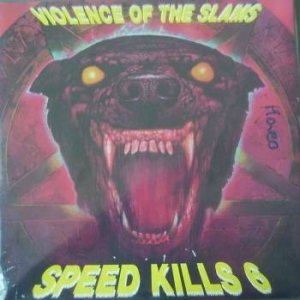 Various Artists - Speed Kills 6: Violence of the Slams
