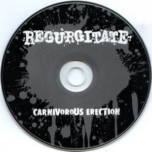 Regurgitate - Carnivorous Erection