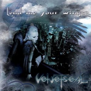 Velvet Seal - Lend Me Your Wings