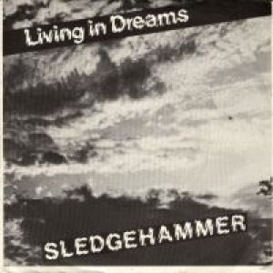 Sledgehammer - Living in Dreams