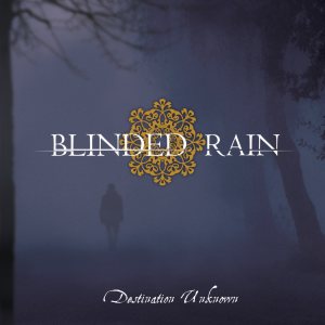Blinded Rain - Destination Unknown
