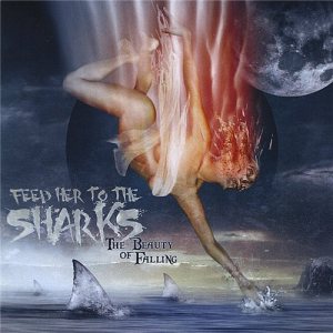 Feed Her to the Sharks - The Beauty of Falling