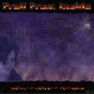 Frail From Inside - Soul-Alone-Fragile