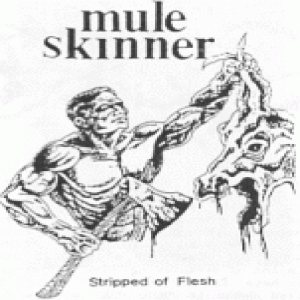 Mule Skinner - Stripped of Flesh