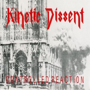 Kinetic Dissent - Controlled Reaction