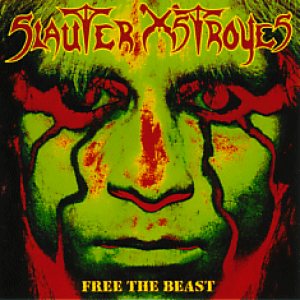 Slauter Xstroyes - Free the Beast