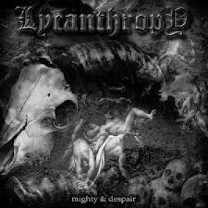 Lycanthropy - Mighty and Despair