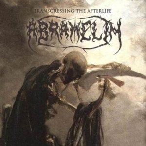 Abramelin - Transgressing the Afterlife - the Complete Recordings 1988-2002