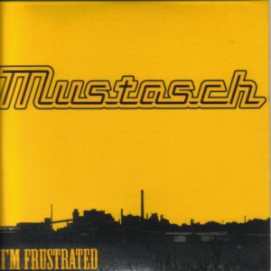 Mustasch - I'm Frustrated