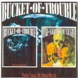Bucket of Trouble - There Shall Be More Death