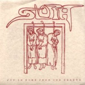 Sloth - Joy Is Gone From Our Hearts