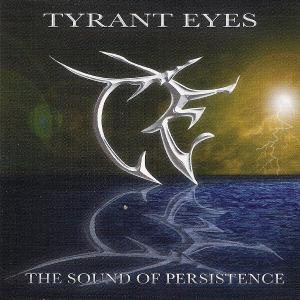 Tyrant Eyes - The Sound of Persistence