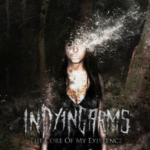 In Dying Arms - The Core of My Existence
