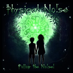Physical Noise - Follow the Noise!