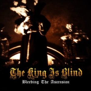 The King Is Blind - Bleeding the Ascension