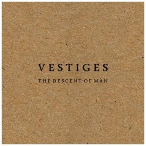 Vestiges - The Descent of Man