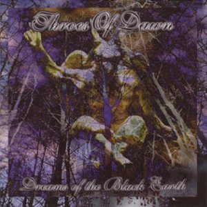 Throes of Dawn - Dreams of the Black Earth