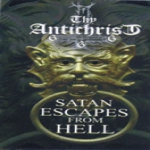 Thy Antichrist - Satan Escapes from Hell