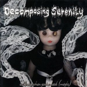 Decomposing Serenity - We'll Stop When You're Dead (Maybe)