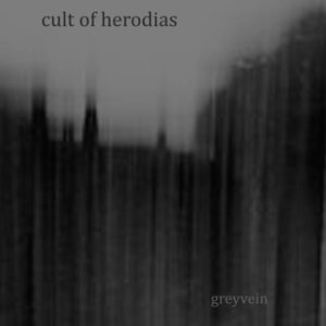 Cult of Herodias - Greyvein