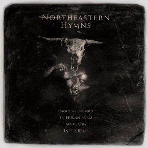 Obsidian Tongue / In Human Form / Autolatry / Infera Bruo - Northeastern Hymns