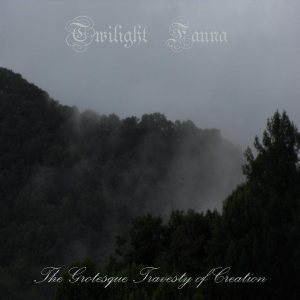 Twilight Fauna - The Grotesque Travesty of Creation