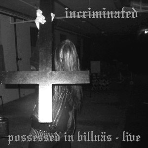 Incriminated - Possessed in Billnäs - Live